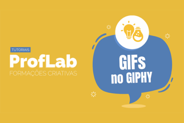 Tutoriais ProfLab - GIFs no Giphy